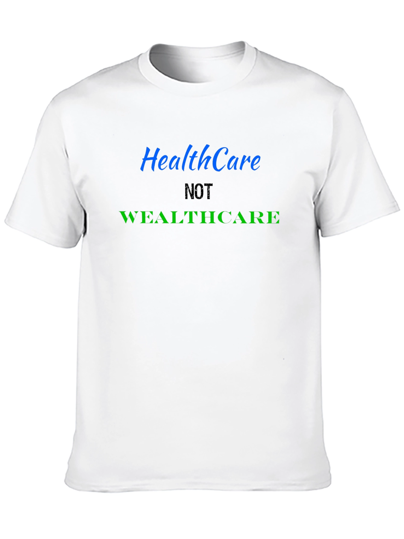 Healthcare NOT Wealthcare Graphic Tee