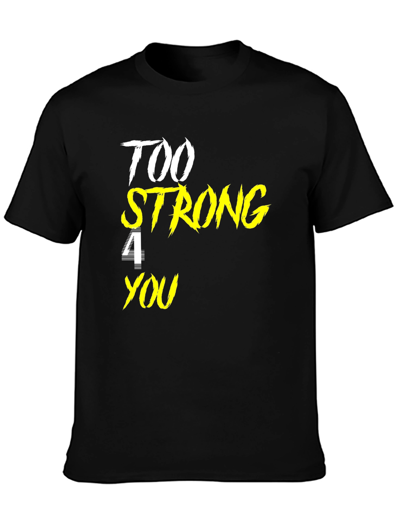 Too Strong For You Black Graphic Tee