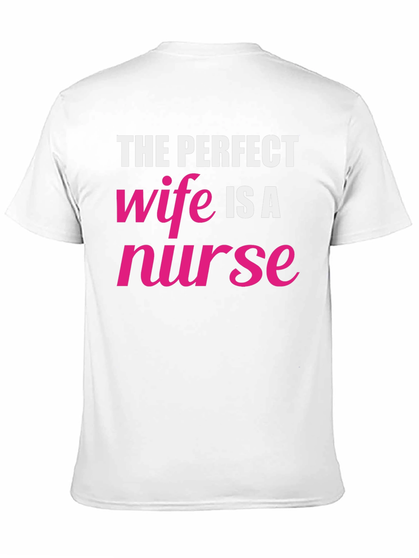 The Perfect Wife Nurse Graphic Tee