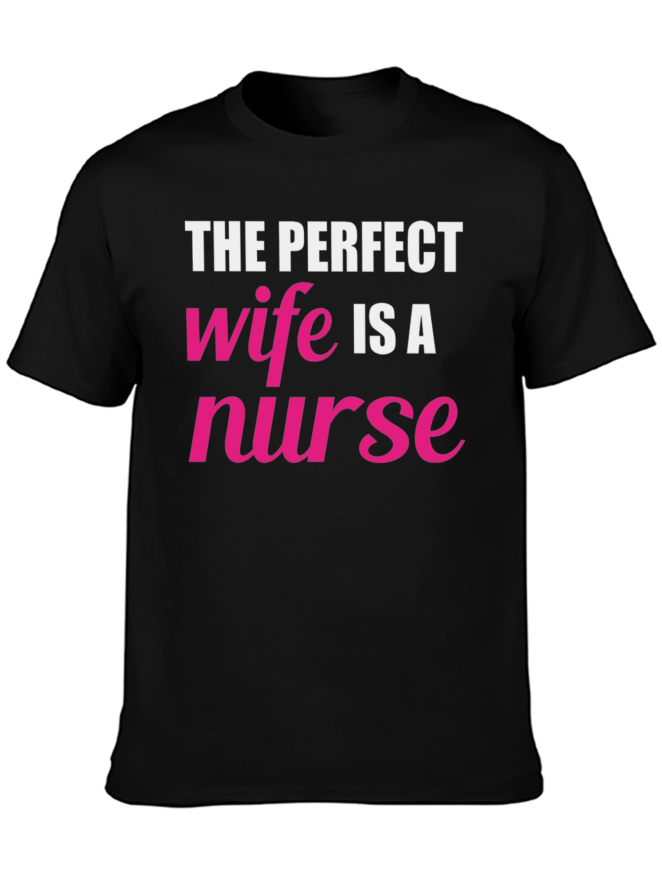 The Perfect Wife Nurse Graphic Tee