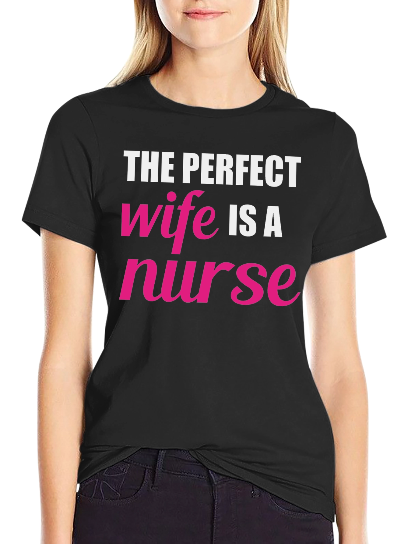 The Perfect Wife Nurse Graphic Tee