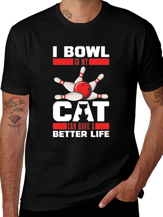 I Bowl So My Cat Can Have A Better Life T-Shirt
