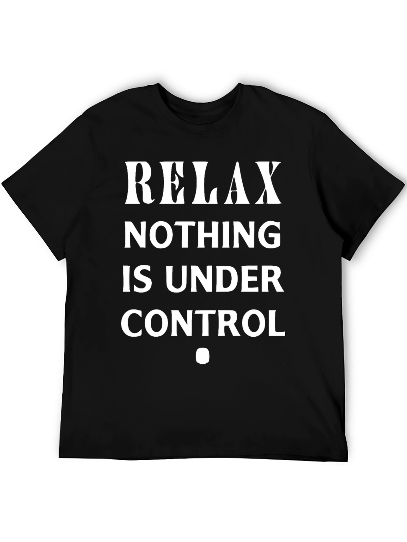 Relax Nothing Is Under Control Graphic T-Shirt