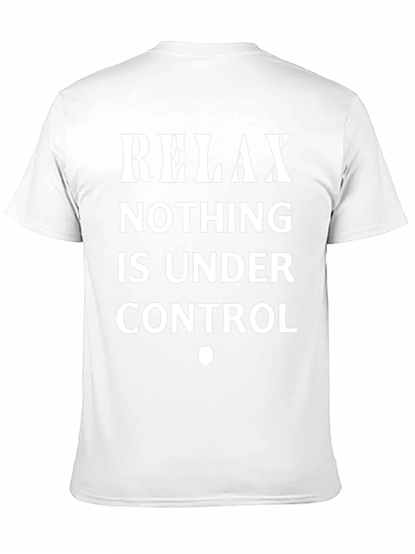 Relax Nothing Is Under Control Graphic T-Shirt
