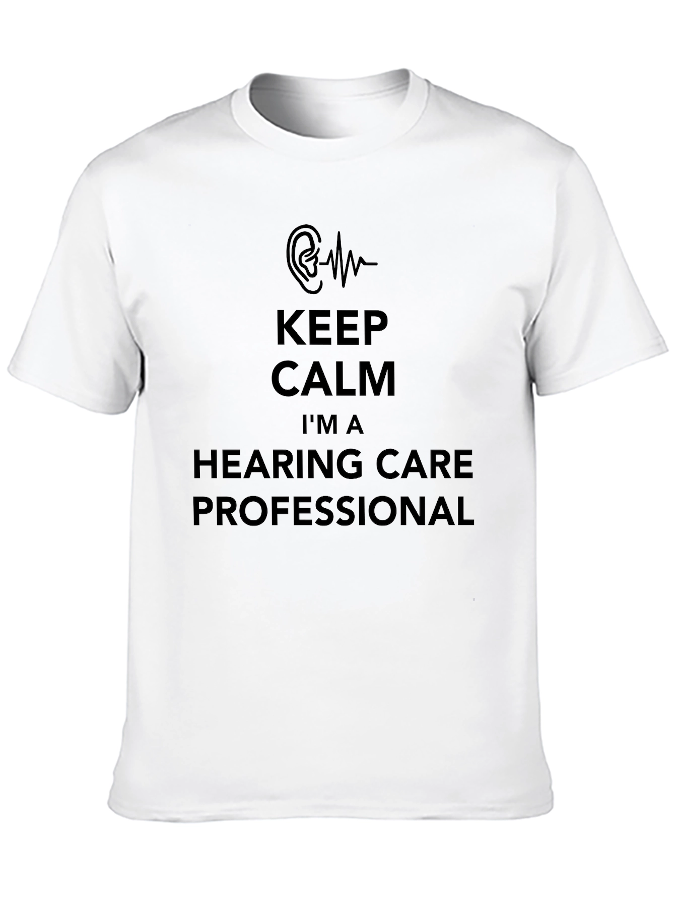 Keep Calm Im a Hearing Care Professional T-Shirt