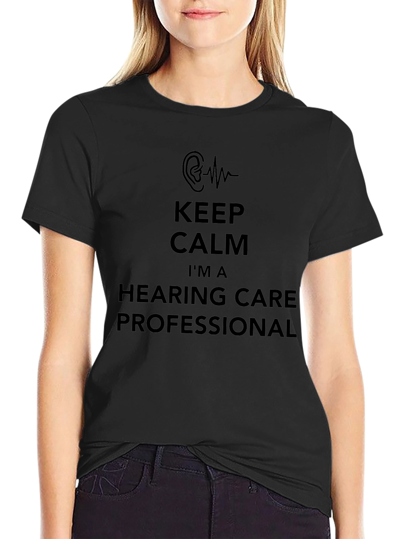 Keep Calm Im a Hearing Care Professional T-Shirt