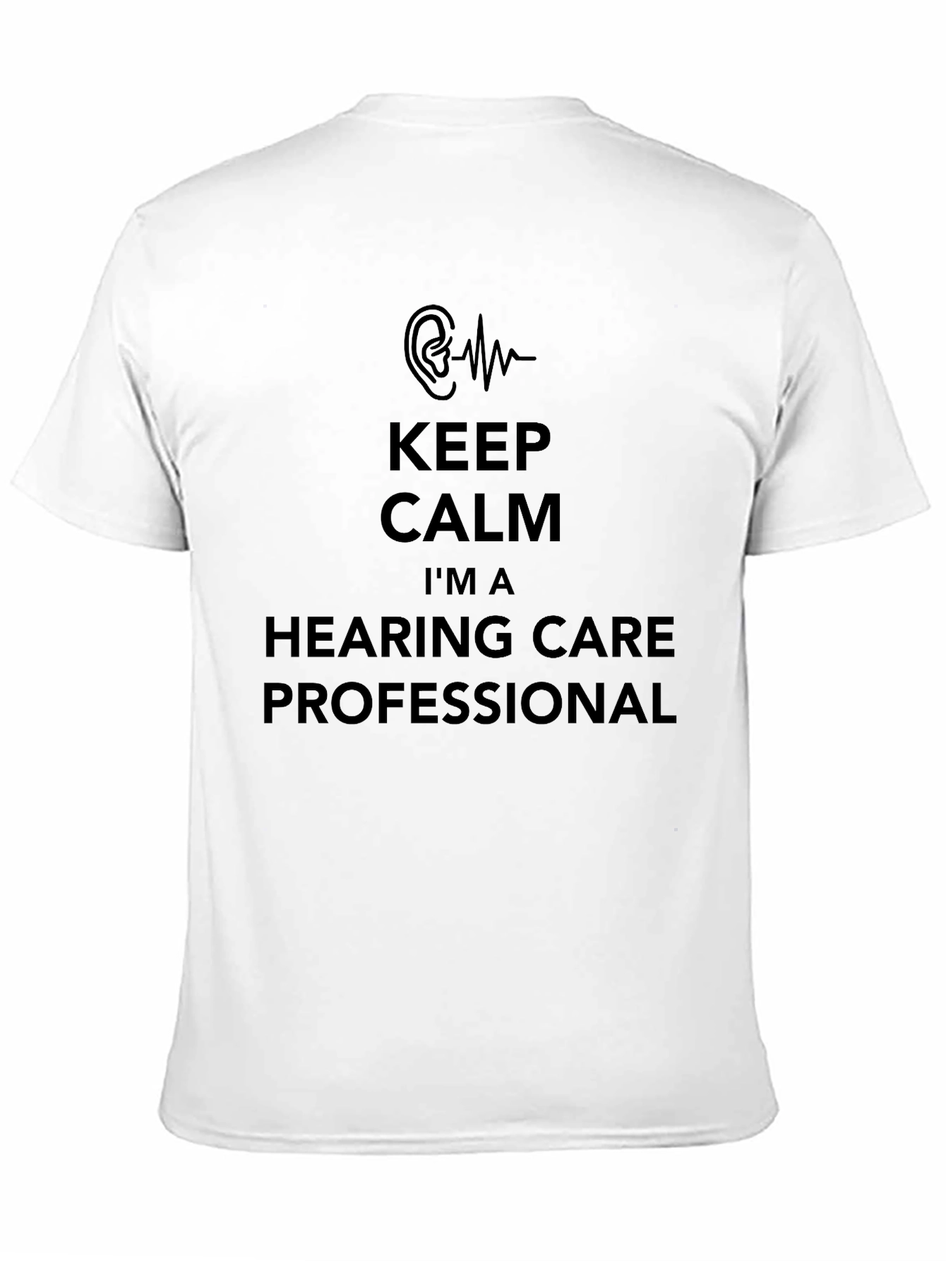 Keep Calm Im a Hearing Care Professional T-Shirt
