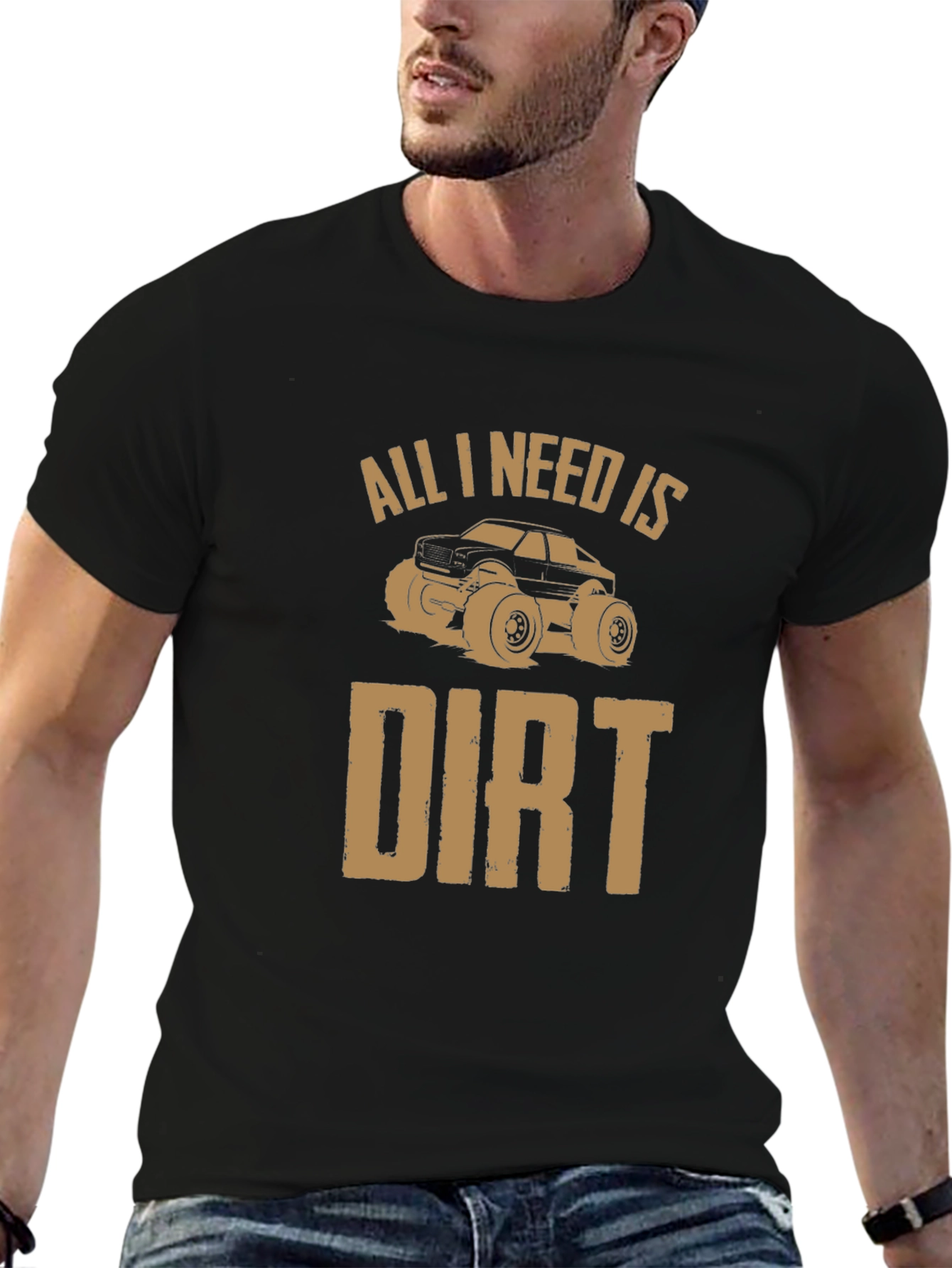 All I Need Is Dirt T-Shirt