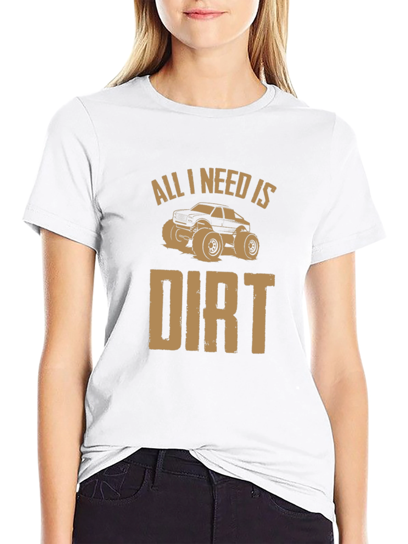 All I Need Is Dirt T-Shirt