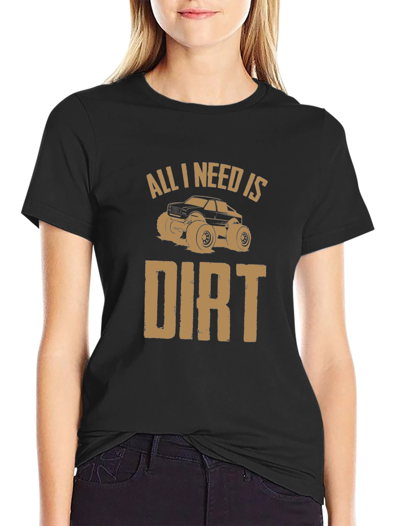 All I Need Is Dirt T-Shirt