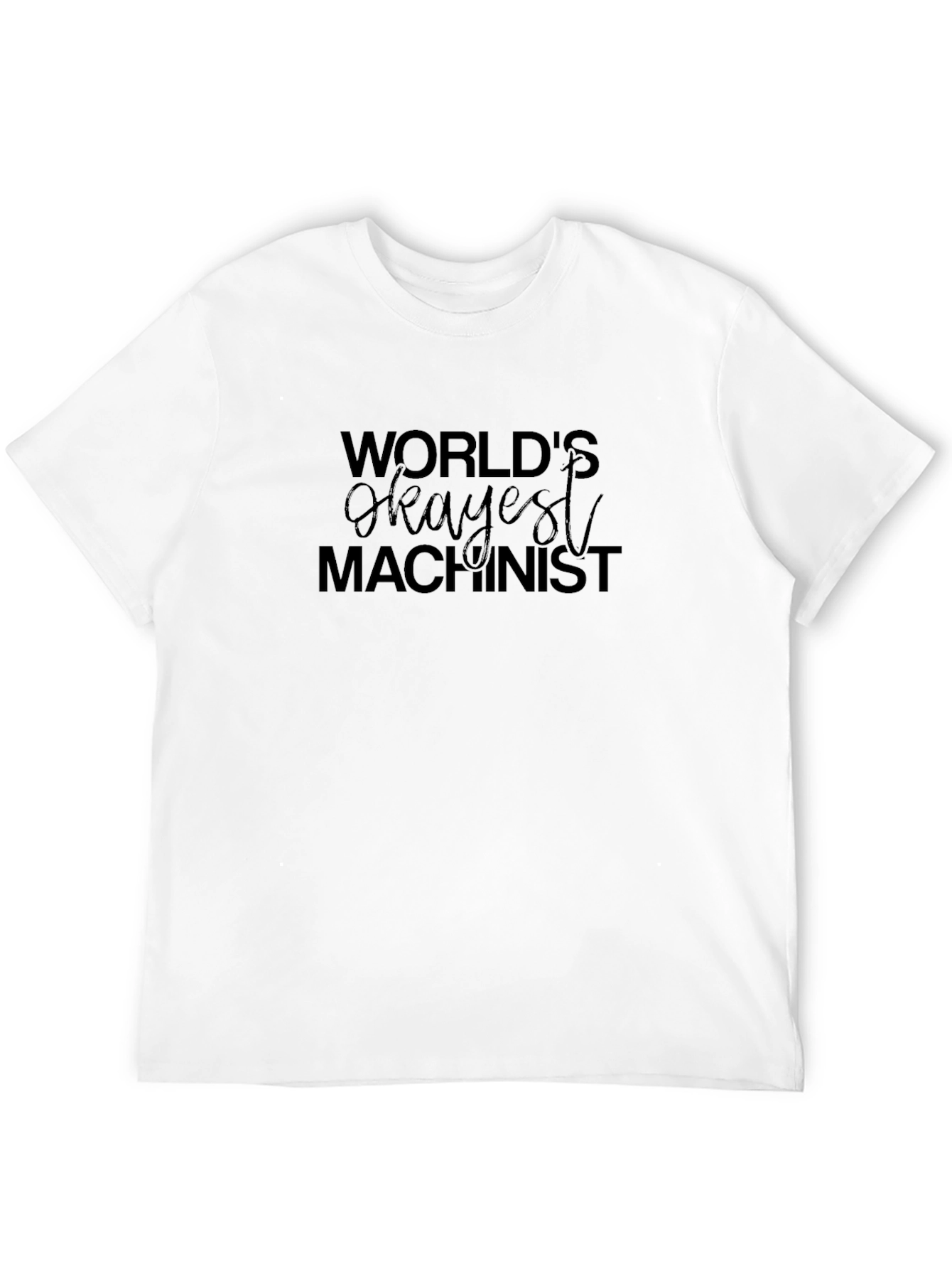 Worlds Okayest Machinist T-Shirt - Black