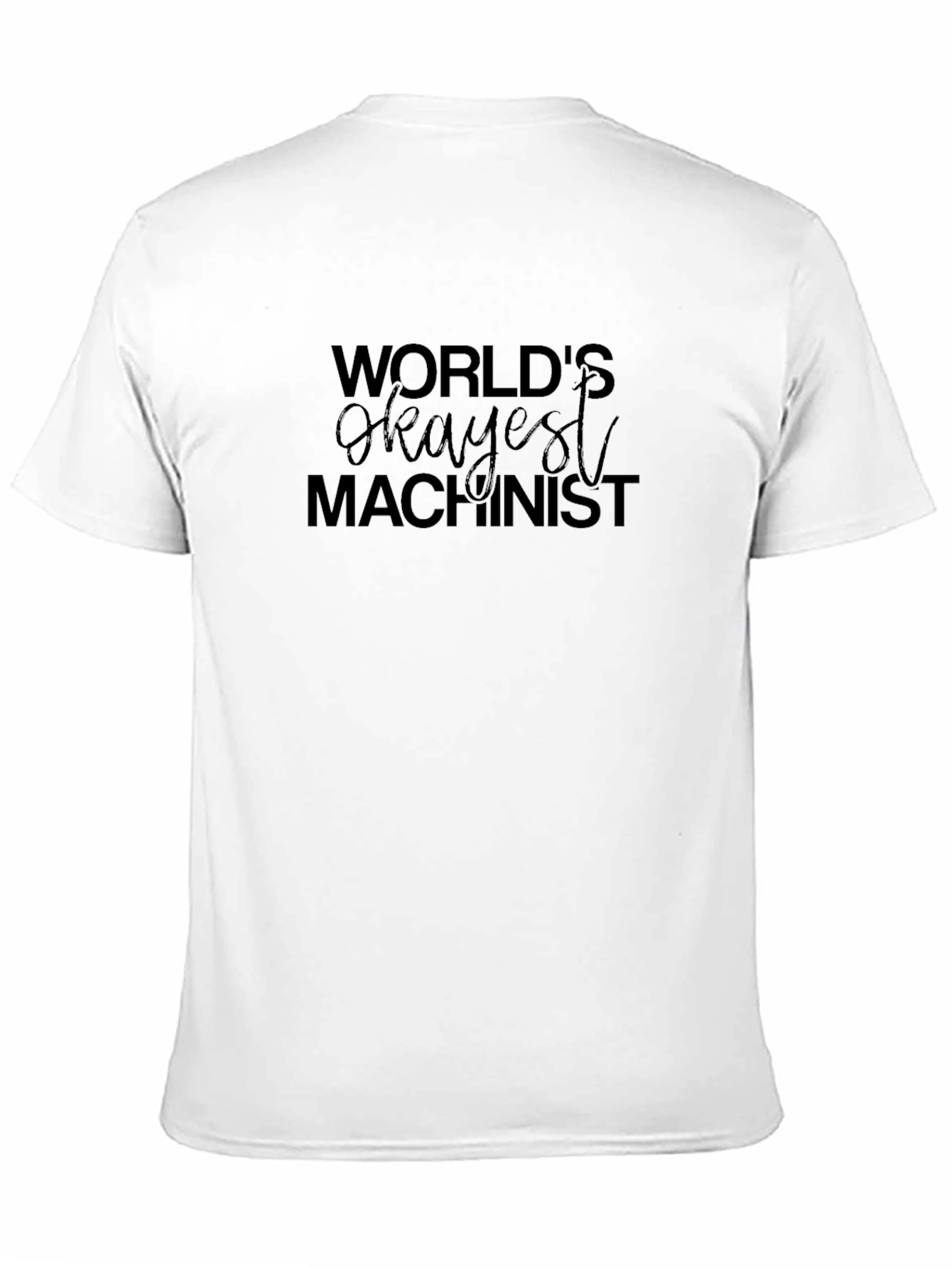 Worlds Okayest Machinist T-Shirt - Black