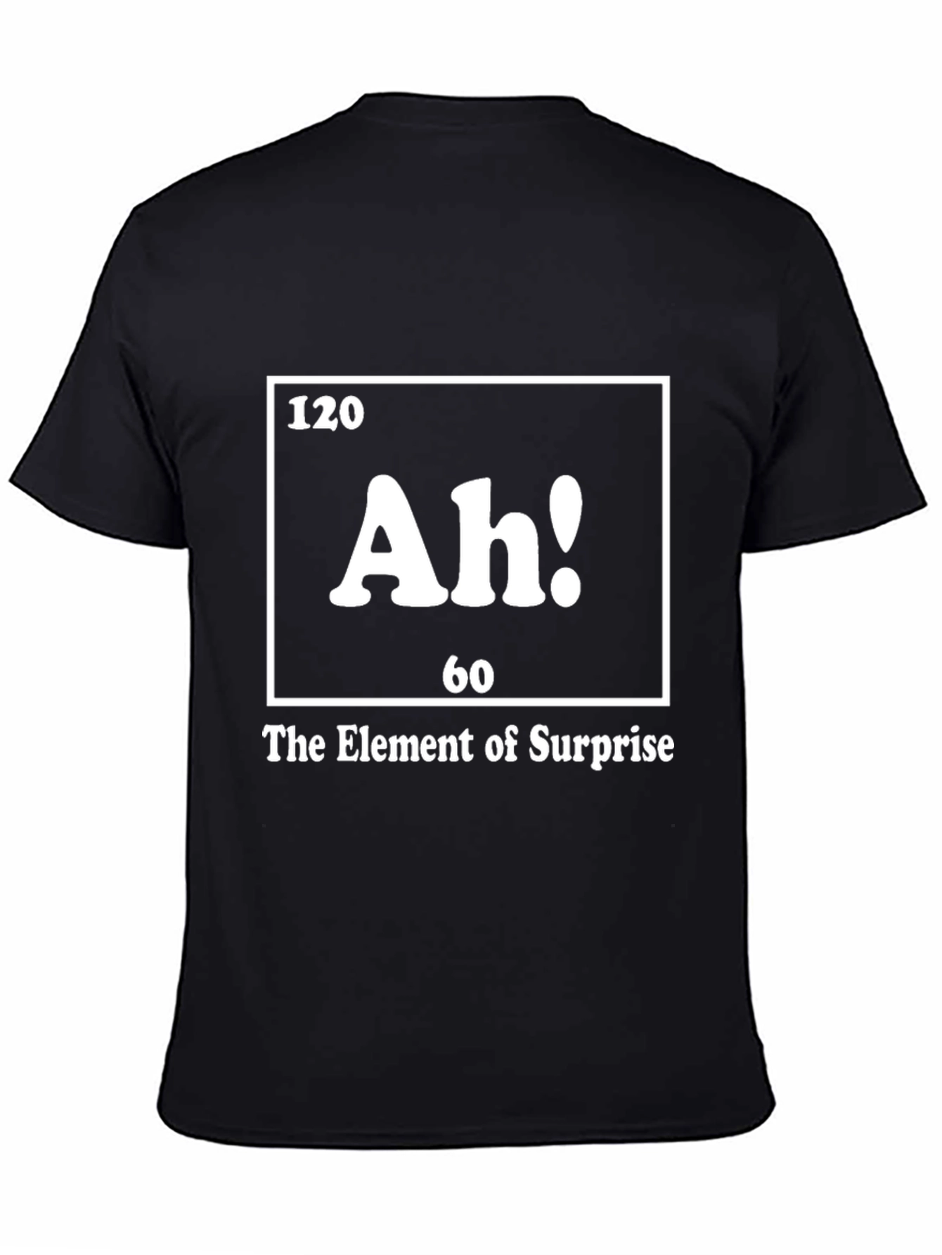 Ah! The Element of Surprise T-Shirt