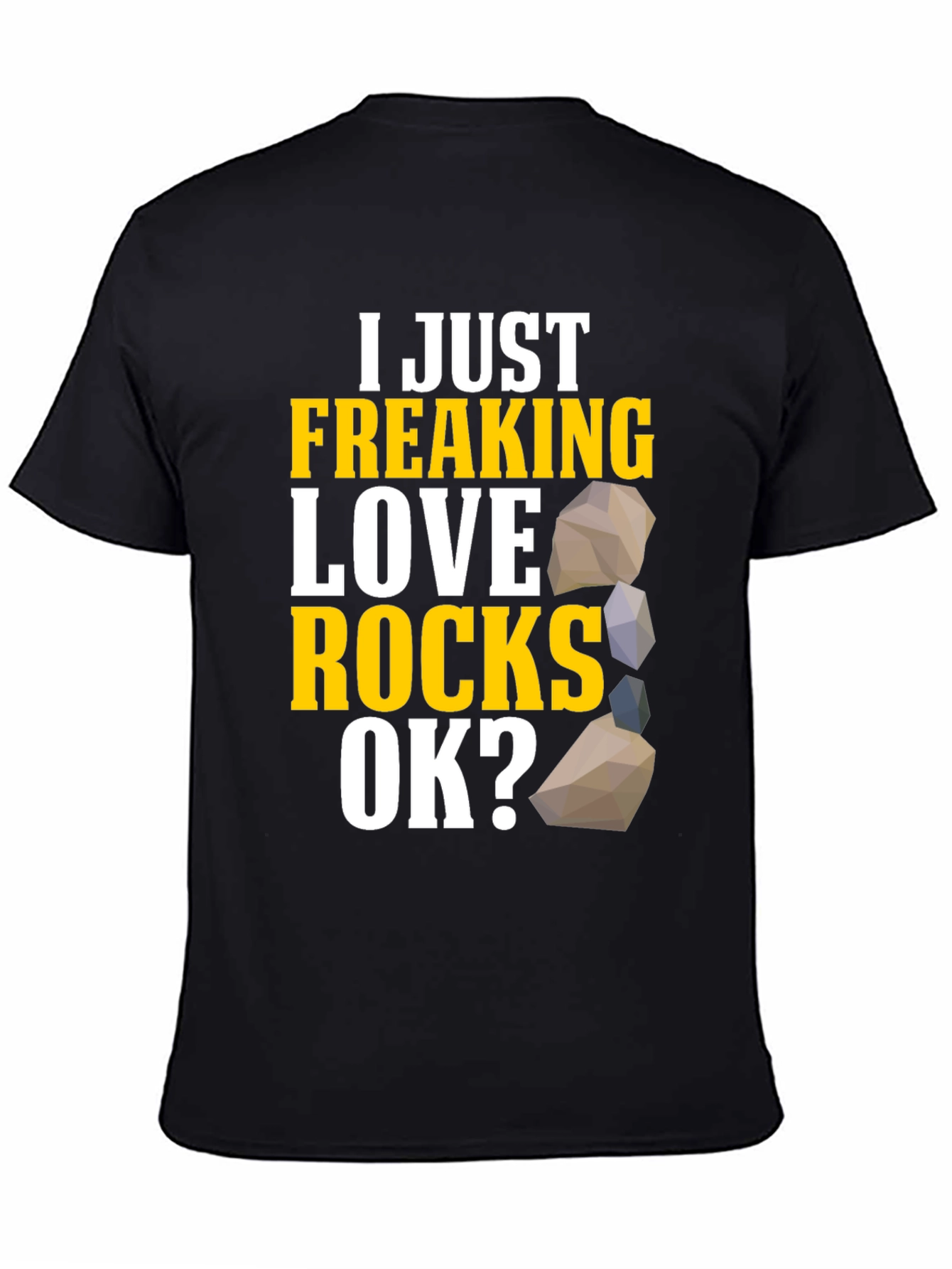 I Just Freaking Love Rocks T-Shirt