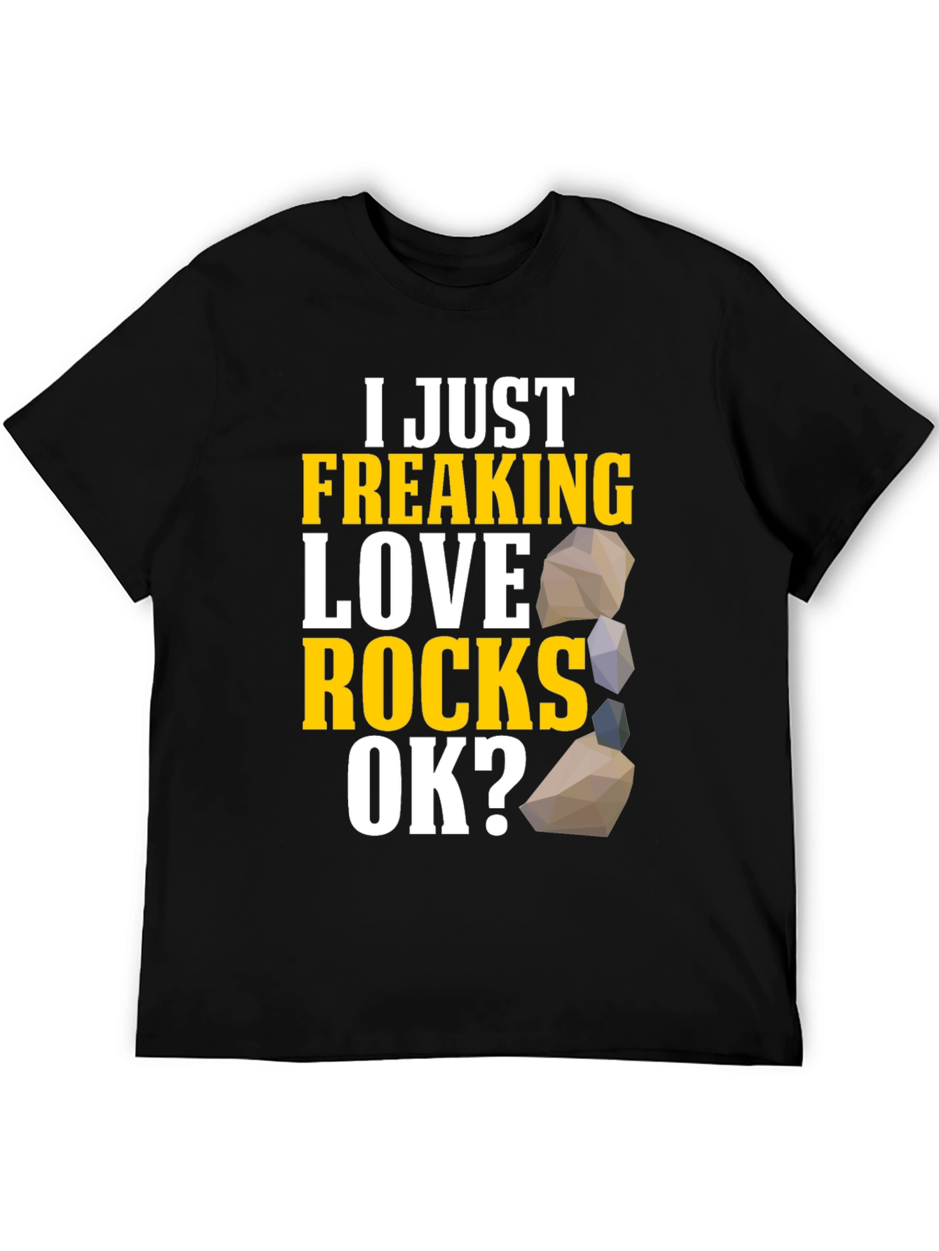 I Just Freaking Love Rocks T-Shirt