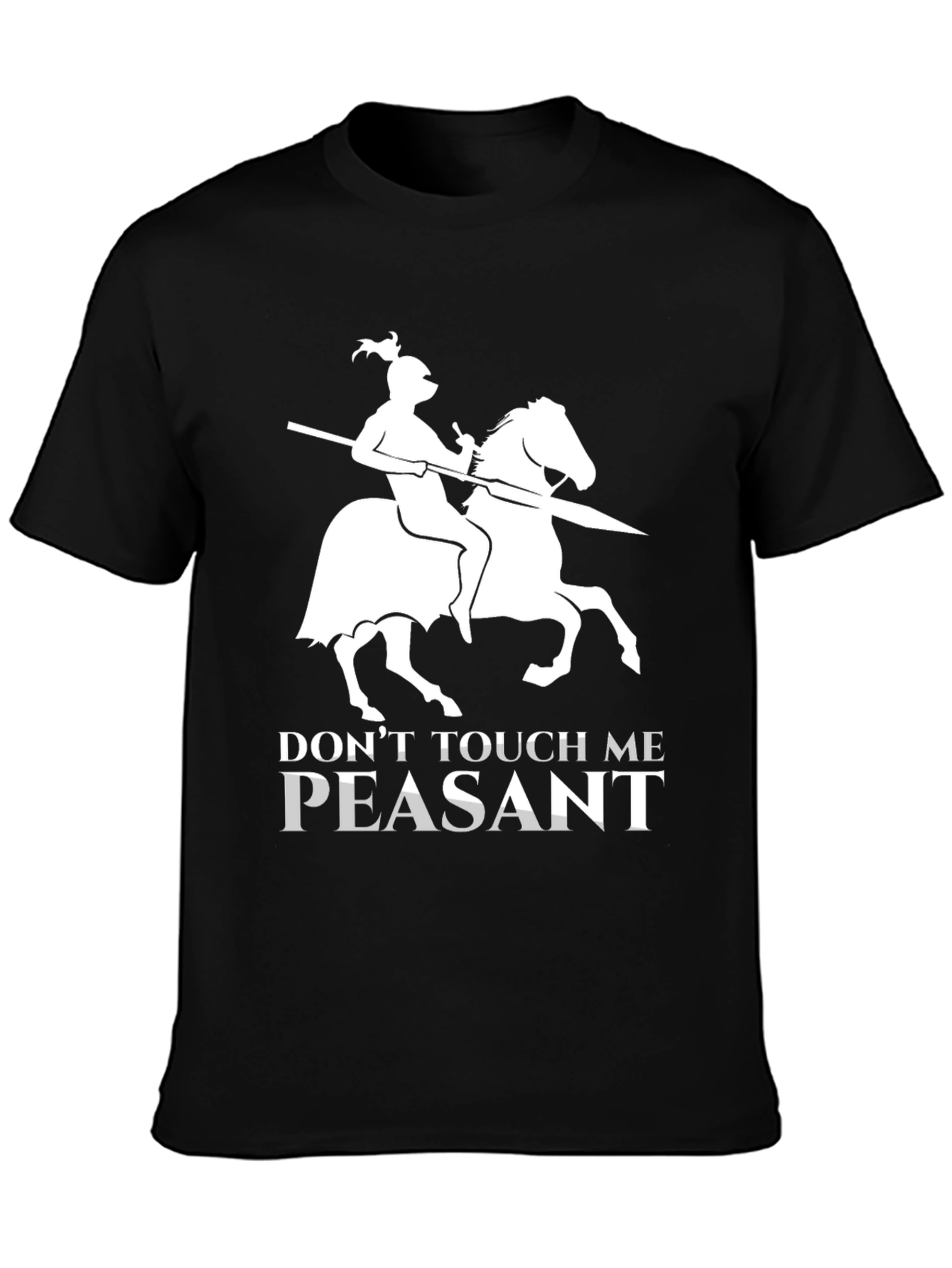 Dont Touch Me Peasant T-Shirt Funny Knight Humor