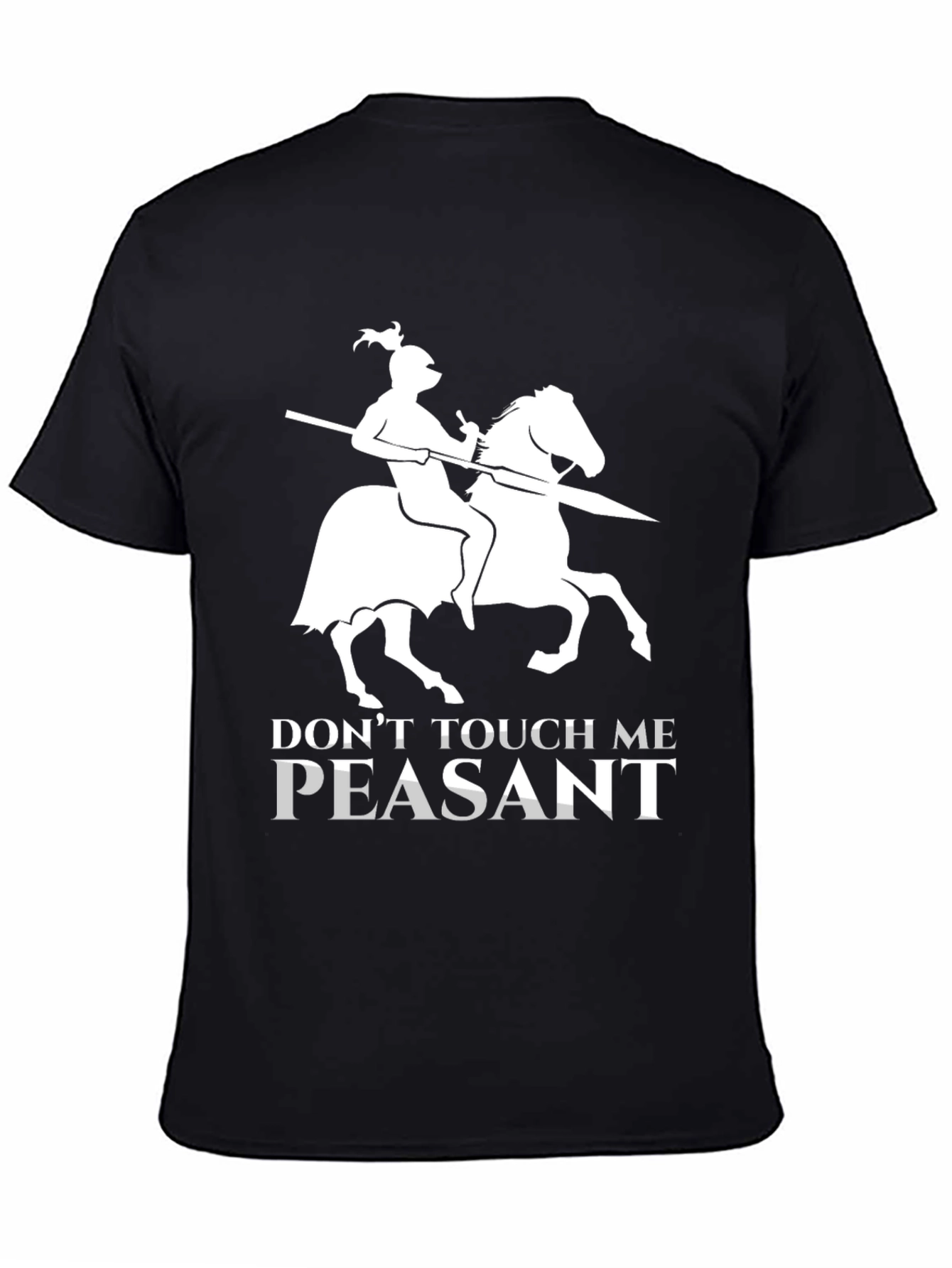 Dont Touch Me Peasant T-Shirt Funny Knight Humor