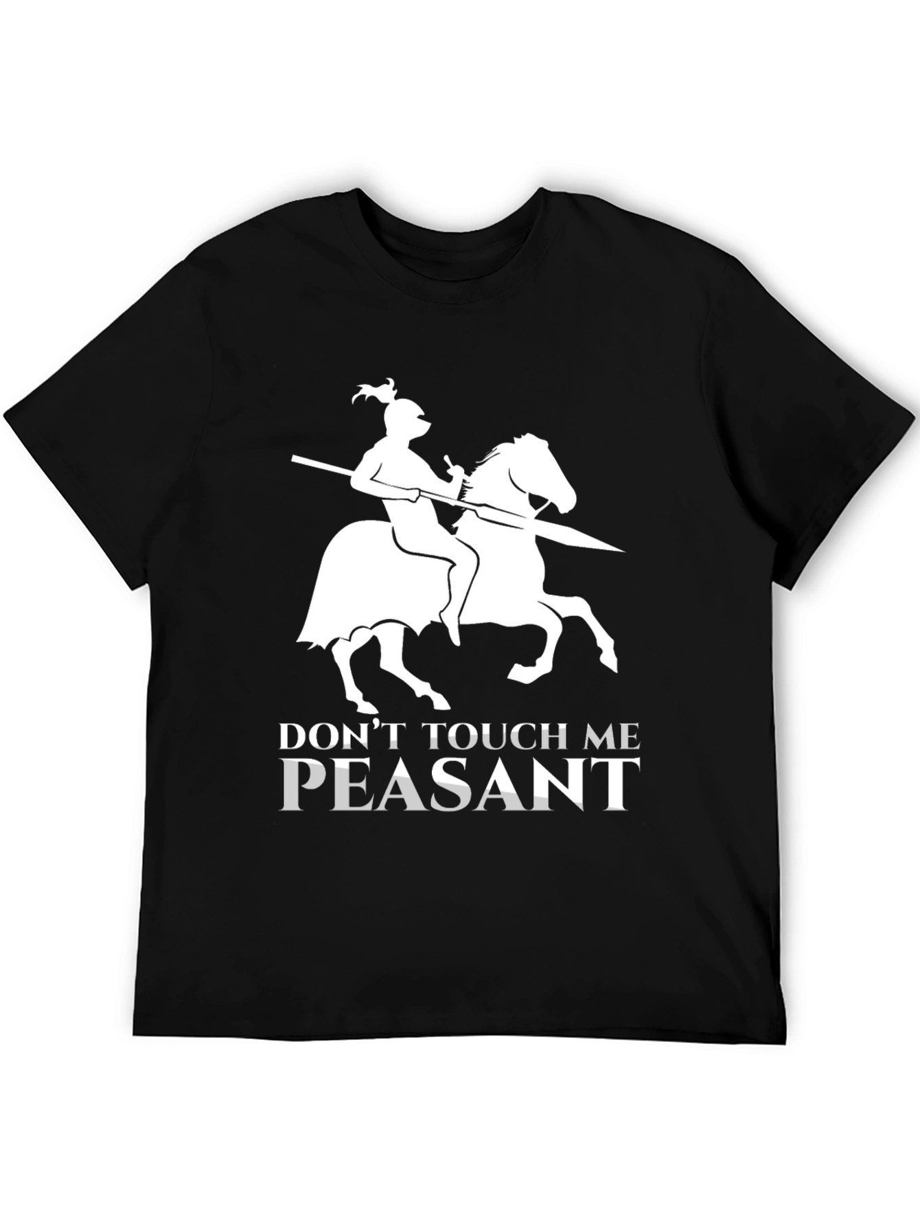 Dont Touch Me Peasant T-Shirt Funny Knight Humor