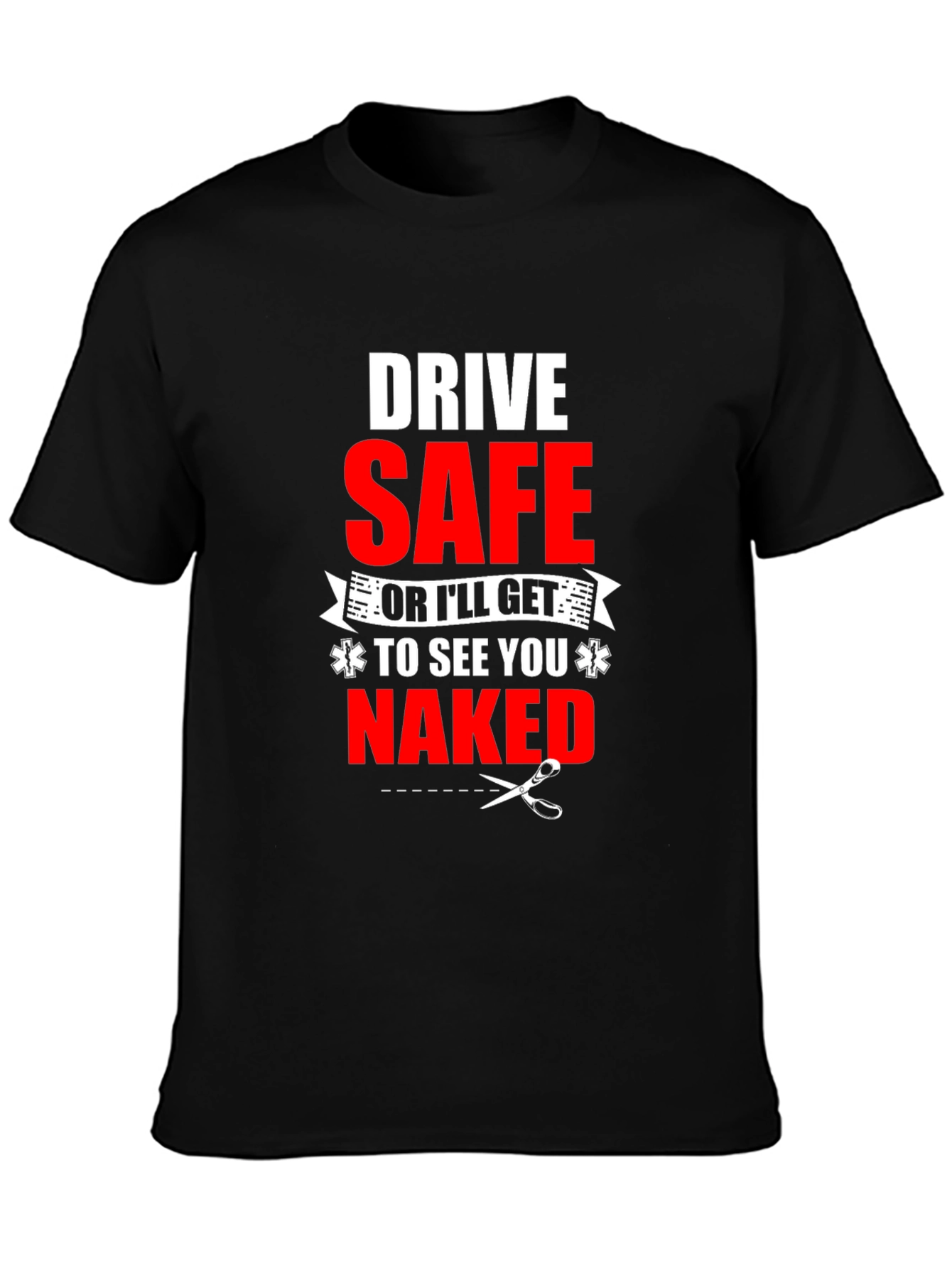 Drive Safe Funny EMS T-Shirt