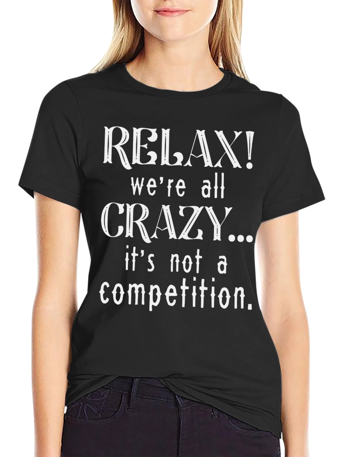 Relax Were All Crazy Graphic T-Shirt