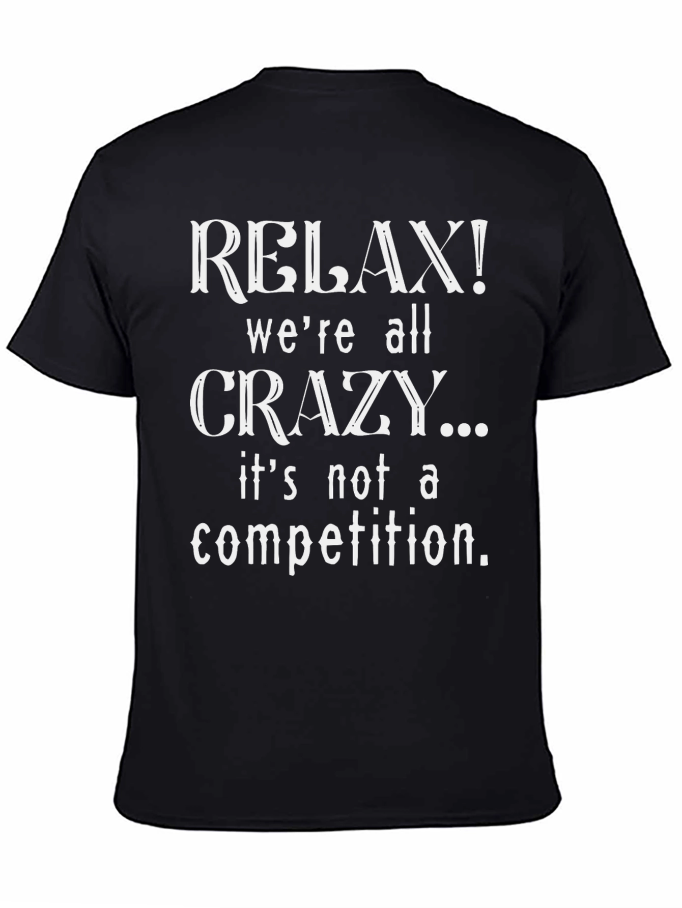 Relax Were All Crazy Graphic T-Shirt
