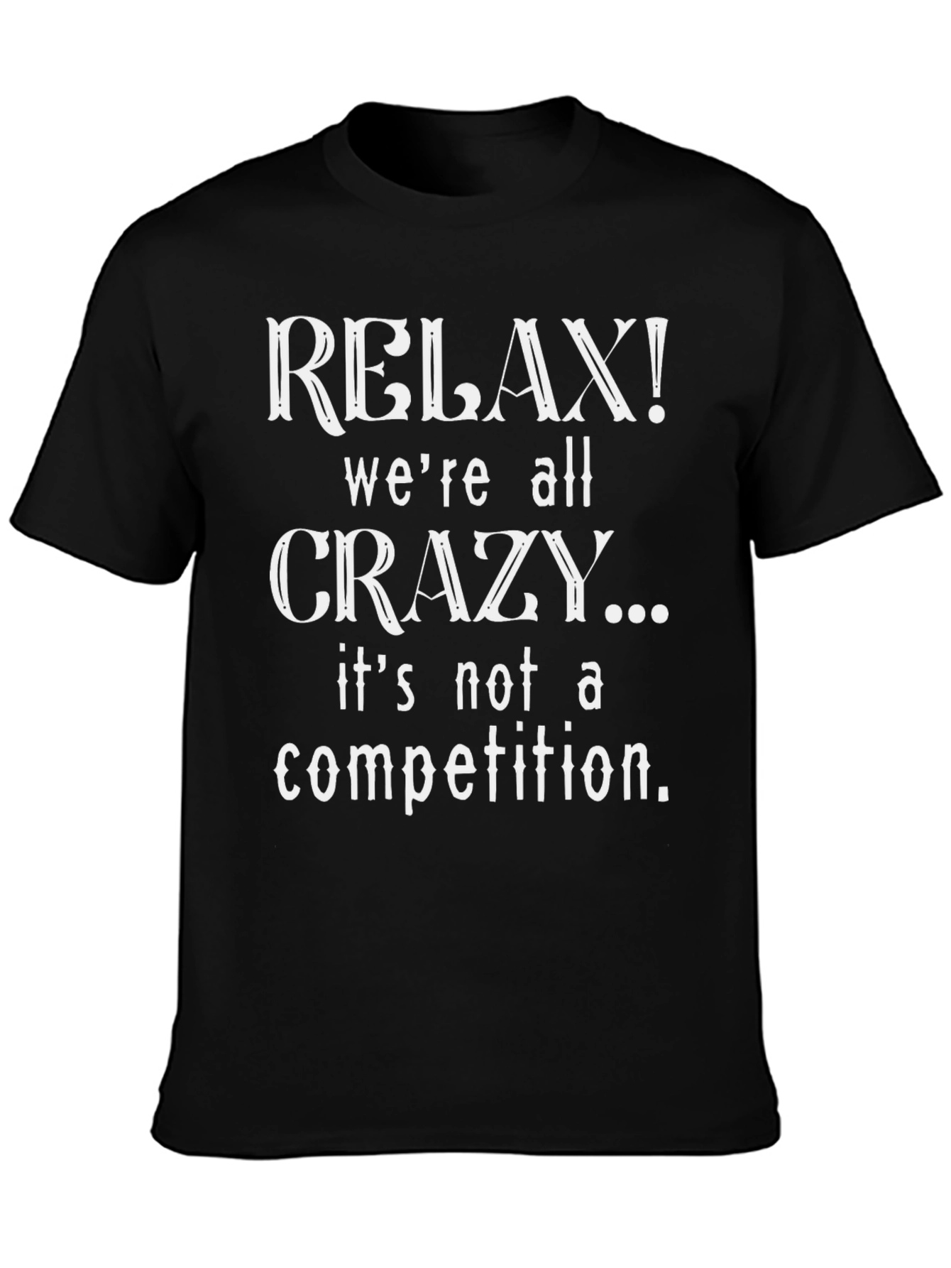 Relax Were All Crazy Graphic T-Shirt