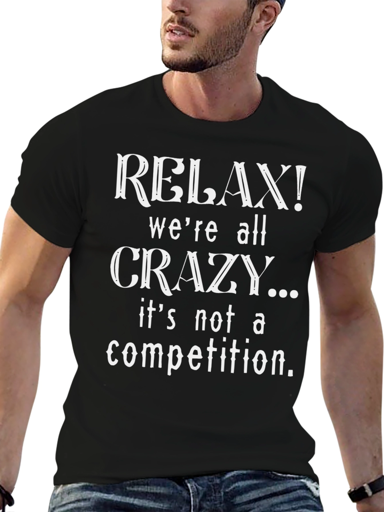 Relax Were All Crazy Graphic T-Shirt