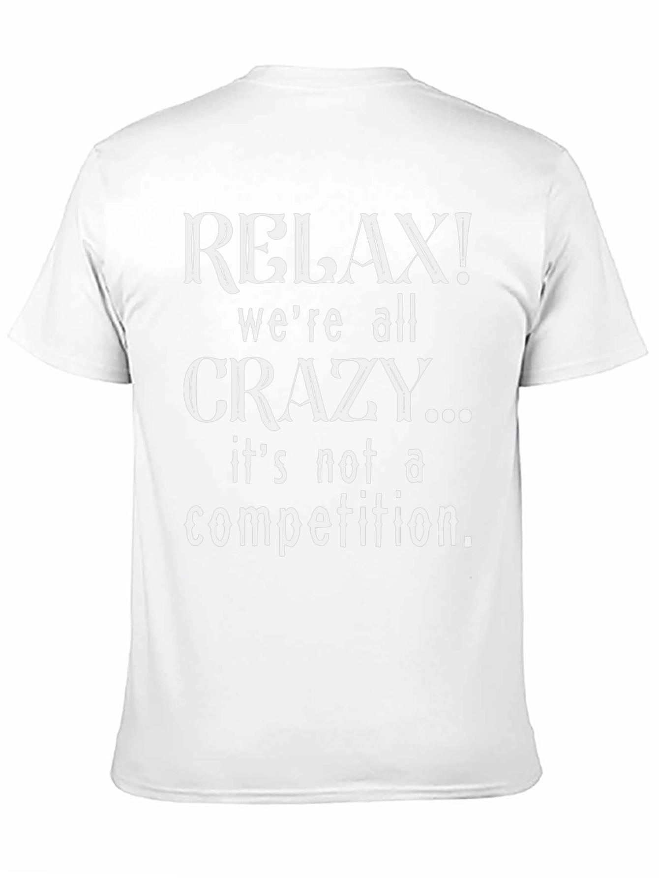 Relax Were All Crazy Graphic T-Shirt