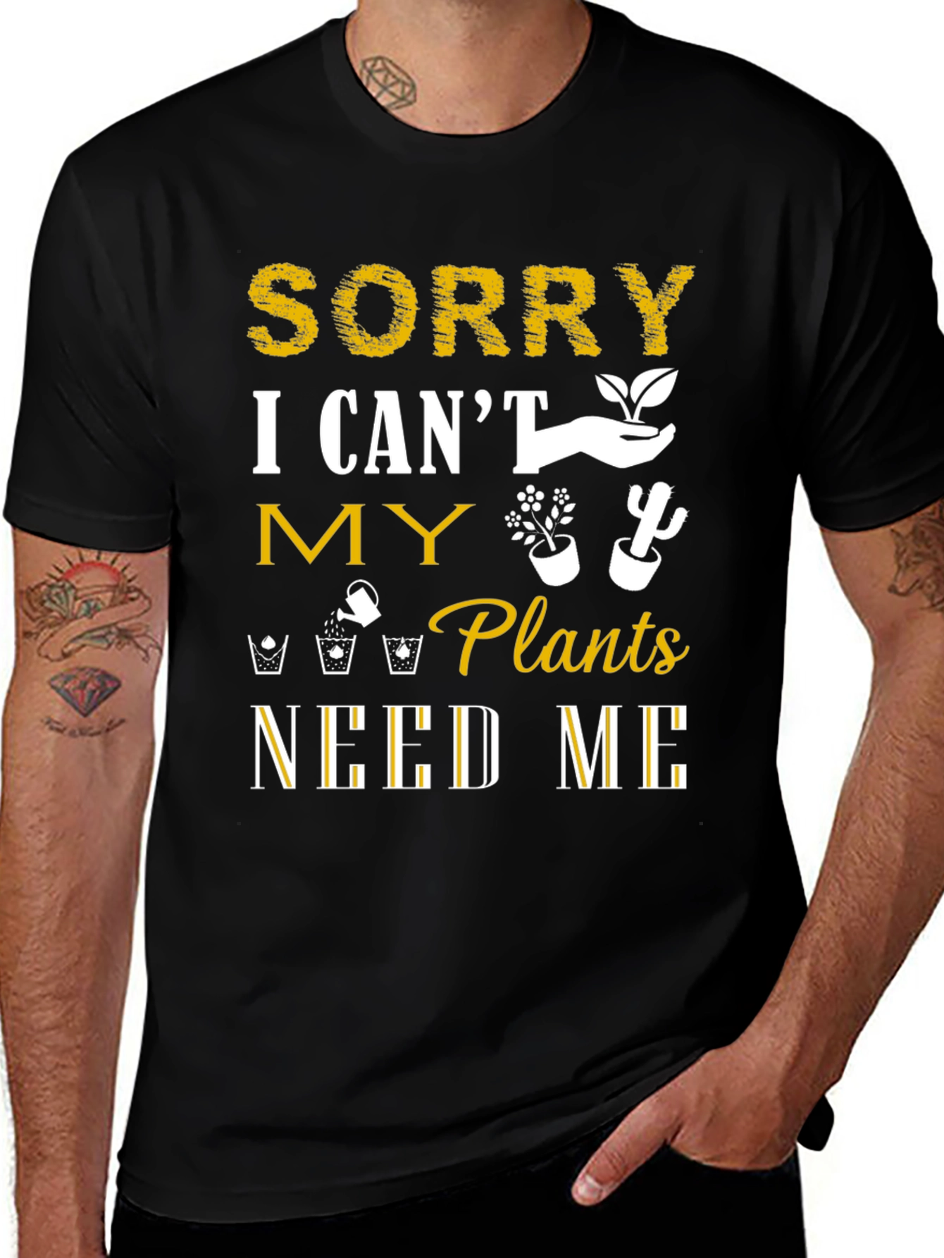 Sorry I Cant Plants Need Me T-Shirt