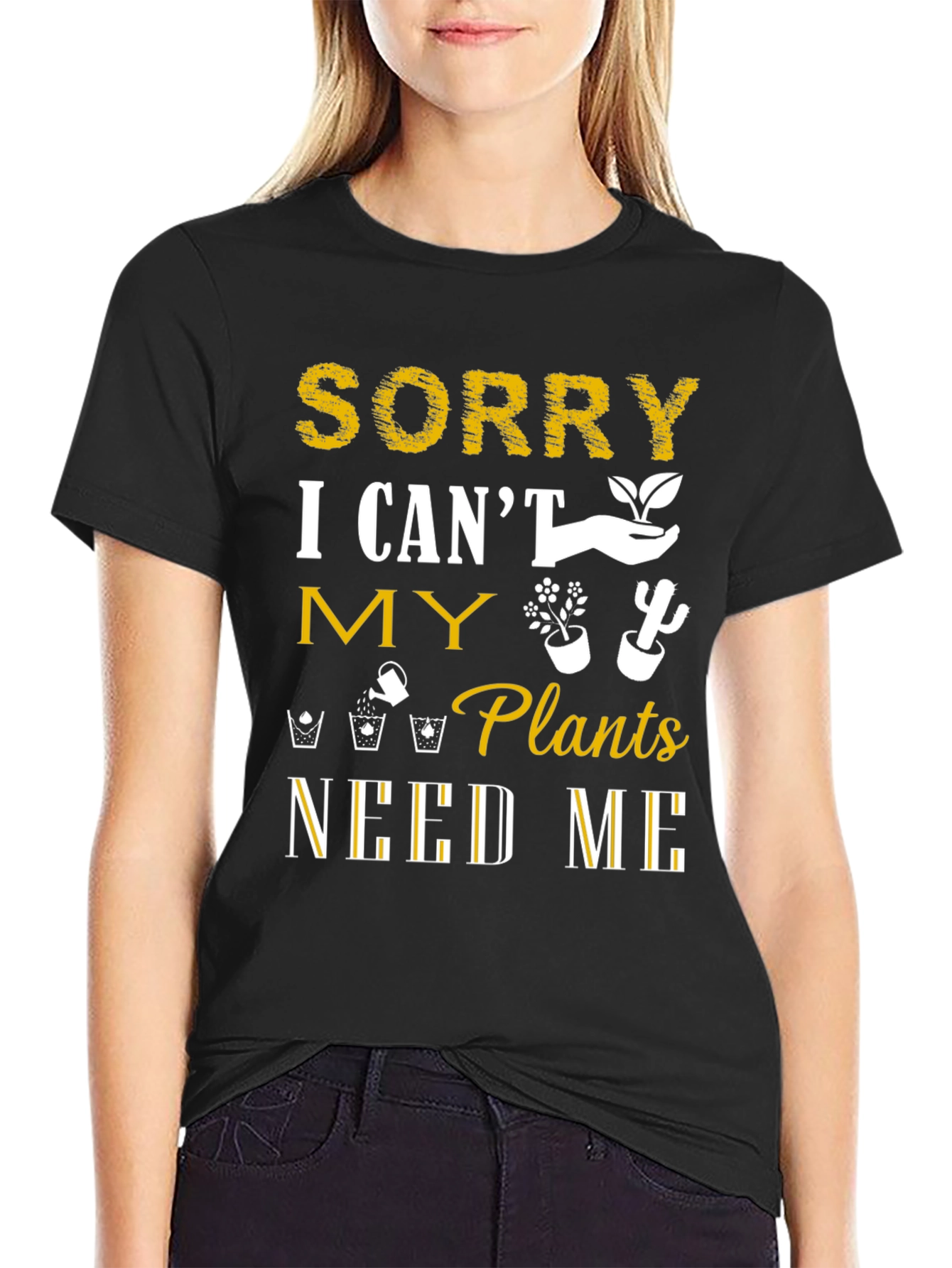 Sorry I Cant Plants Need Me T-Shirt