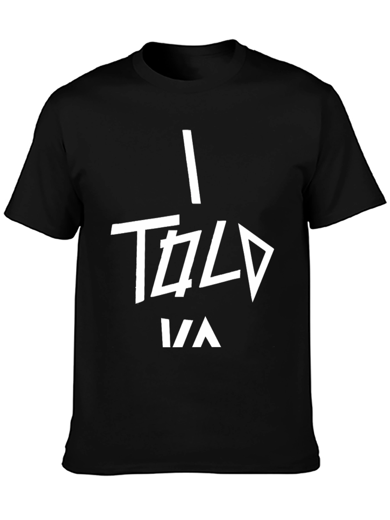 I Told Ya Black Graphic Tee