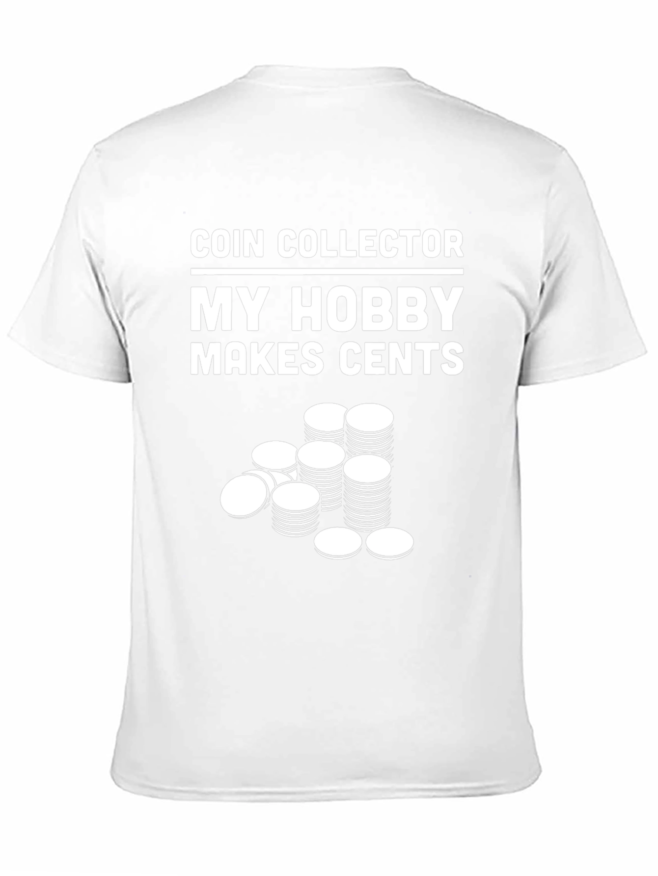 Coin Collector Hobby T-Shirt - Makes Cents!