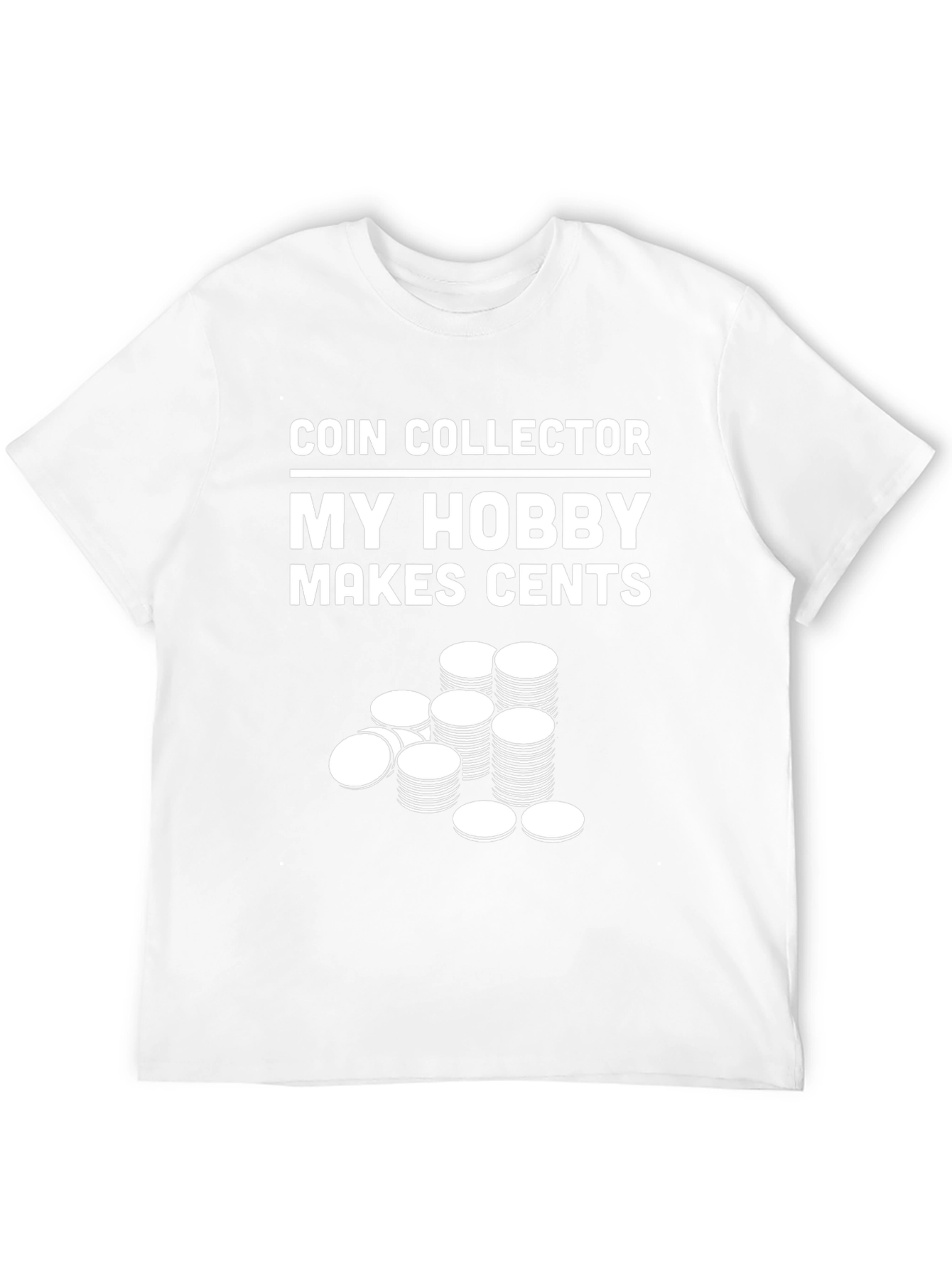Coin Collector Hobby T-Shirt - Makes Cents!