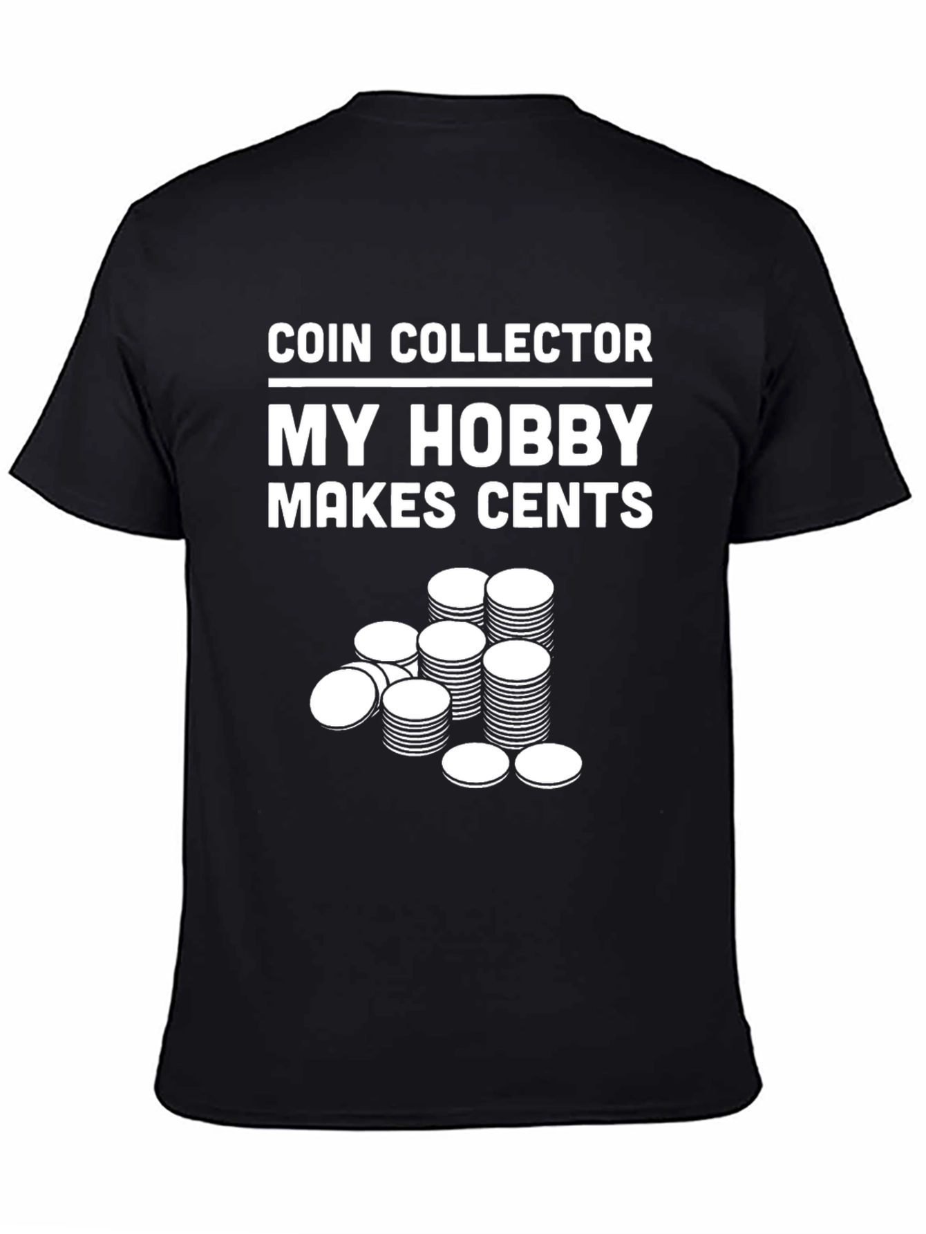 Coin Collector Hobby T-Shirt - Makes Cents!