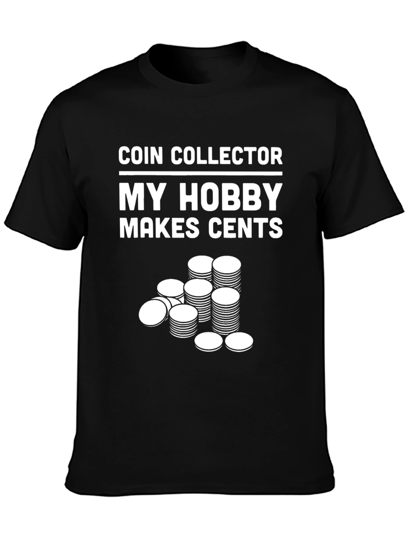 Coin Collector Hobby T-Shirt - Makes Cents!