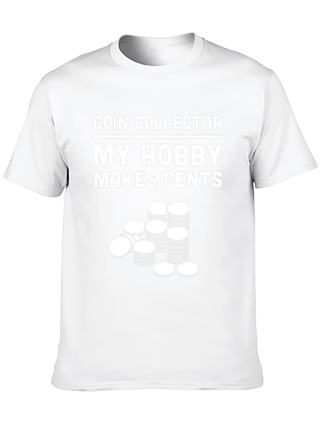 Coin Collector Hobby T-Shirt - Makes Cents!
