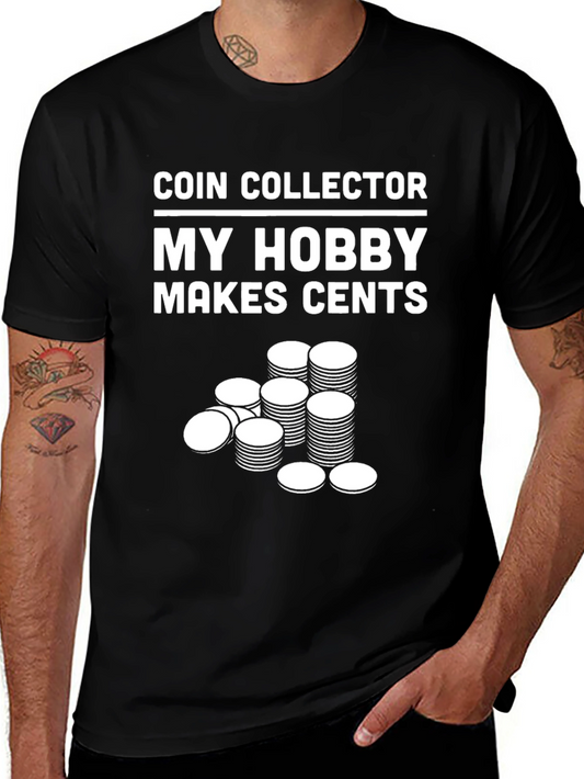 Coin Collector Hobby T-Shirt - Makes Cents!