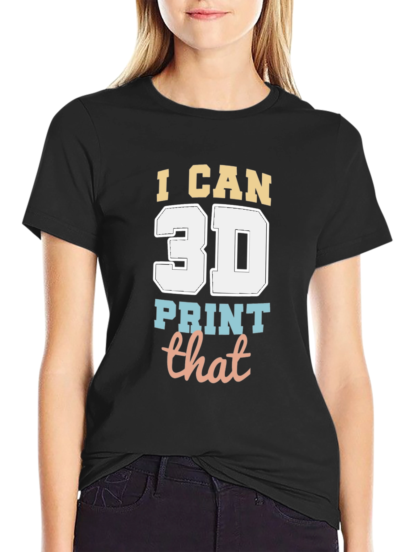 I Can 3D Print That T-Shirt - Black