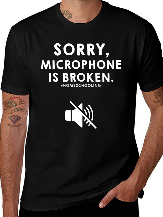 Sorry Microphone Broken Homeschooling T-Shirt