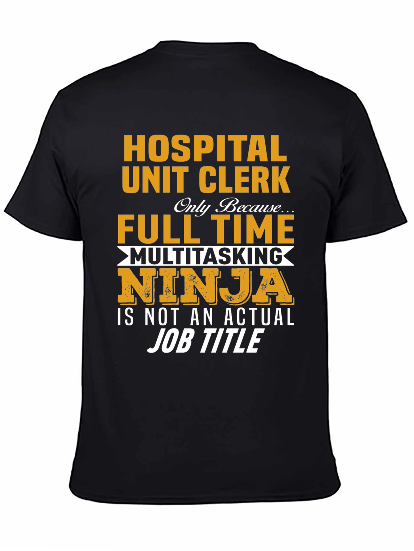 Hospital Unit Clerk Full Time Multitasking Ninja T-Shirt