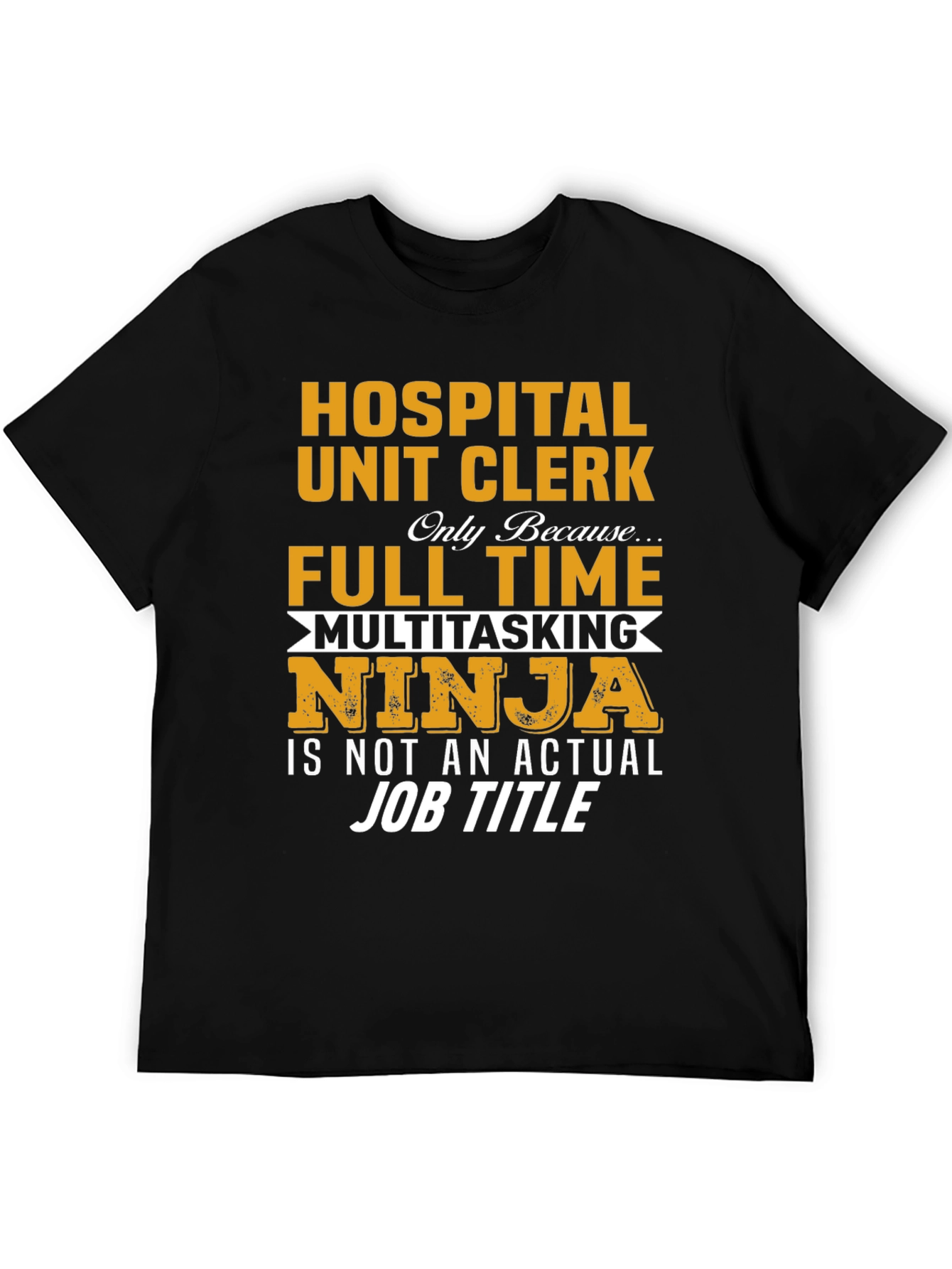 Hospital Unit Clerk Full Time Multitasking Ninja T-Shirt