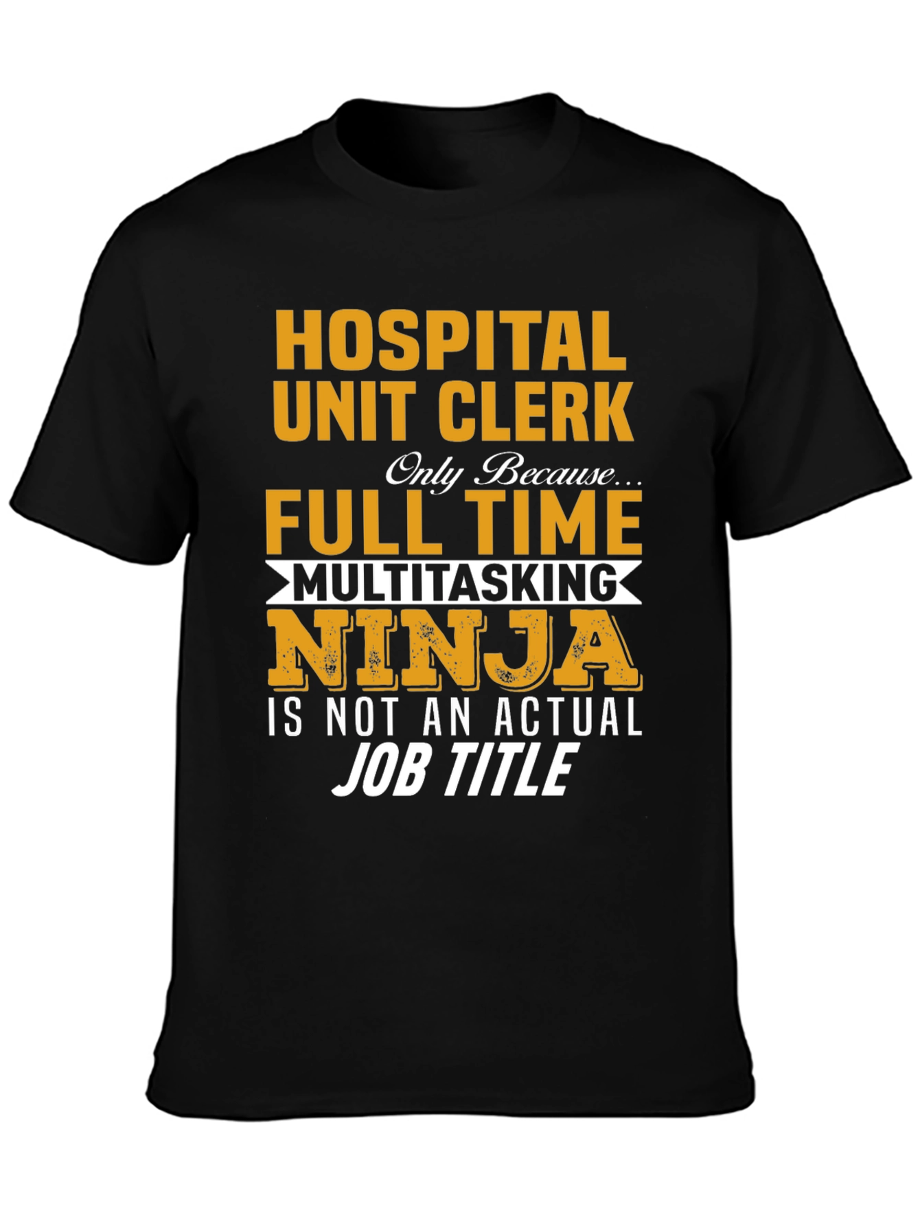Hospital Unit Clerk Full Time Multitasking Ninja T-Shirt