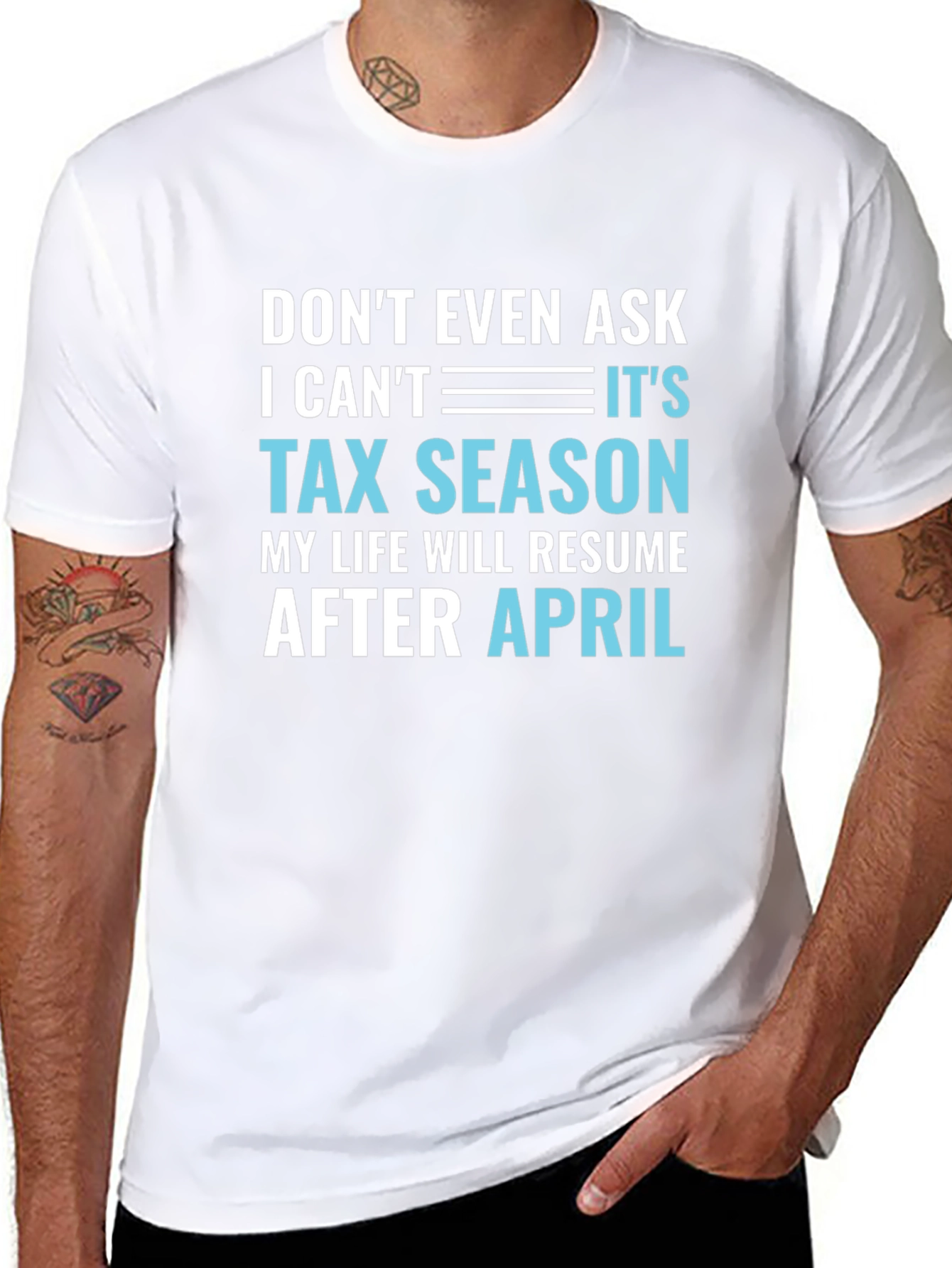 Dont Even Ask Its Tax Season T-Shirt