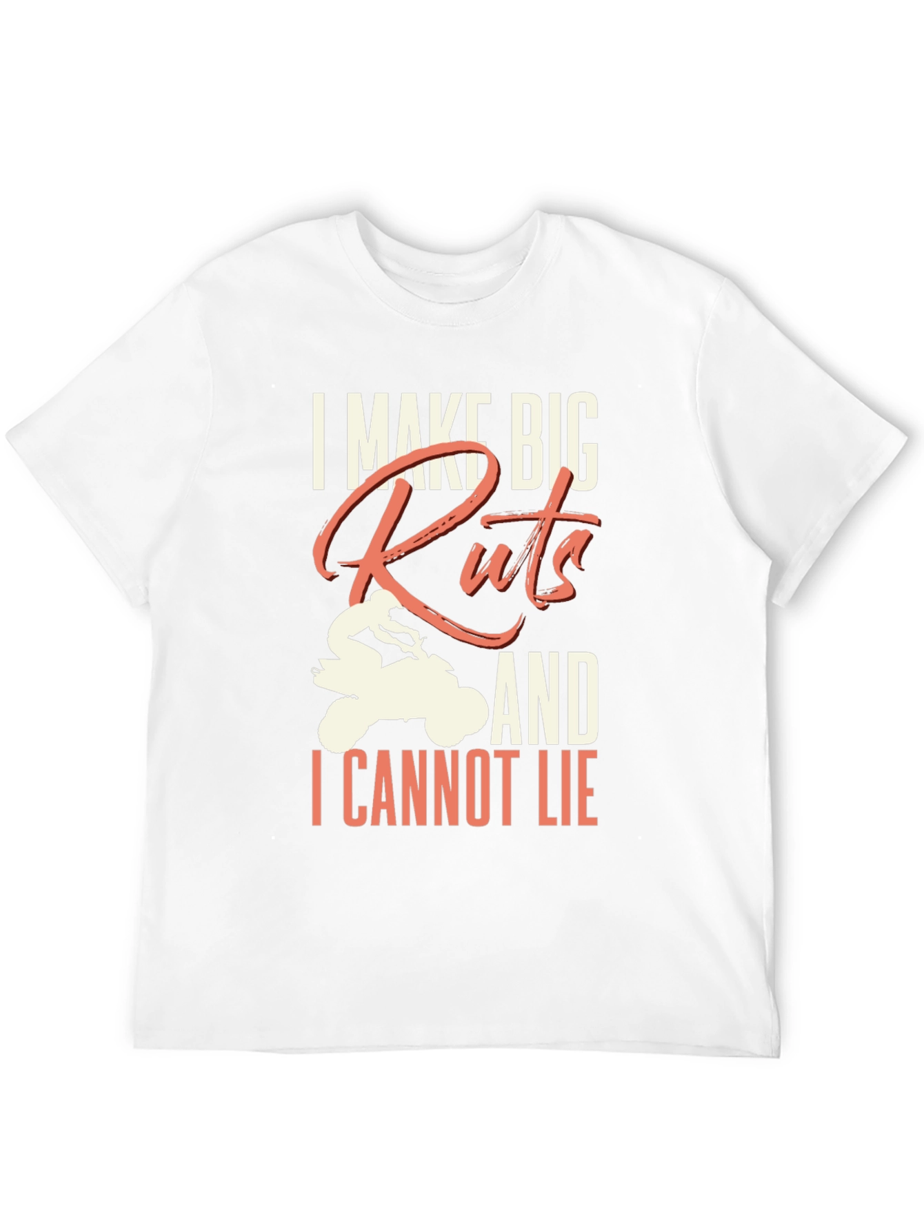 I Make Big Ruts ATV T-Shirt