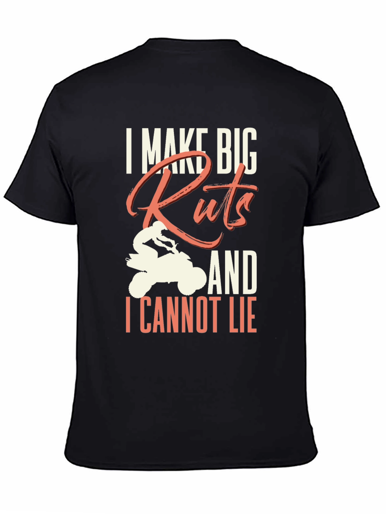 I Make Big Ruts ATV T-Shirt