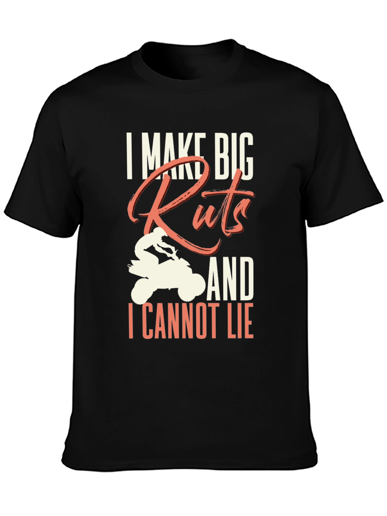 I Make Big Ruts ATV T-Shirt
