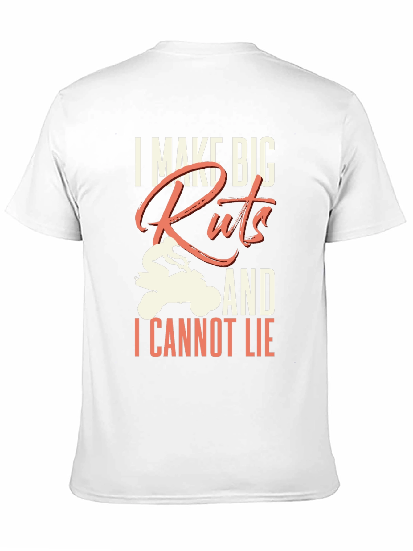 I Make Big Ruts ATV T-Shirt