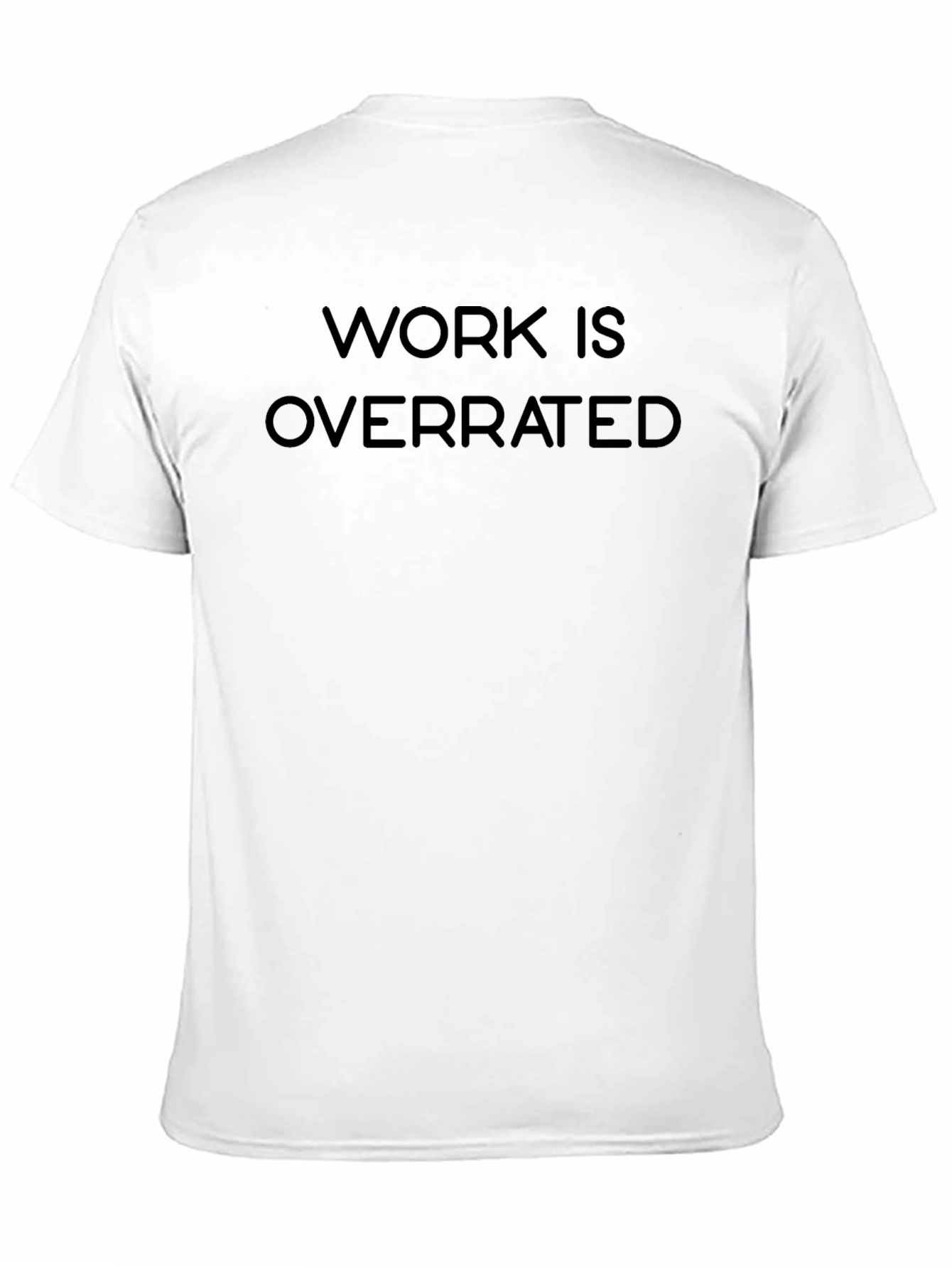 Work Is Overrated T-Shirt - Relaxed Fit