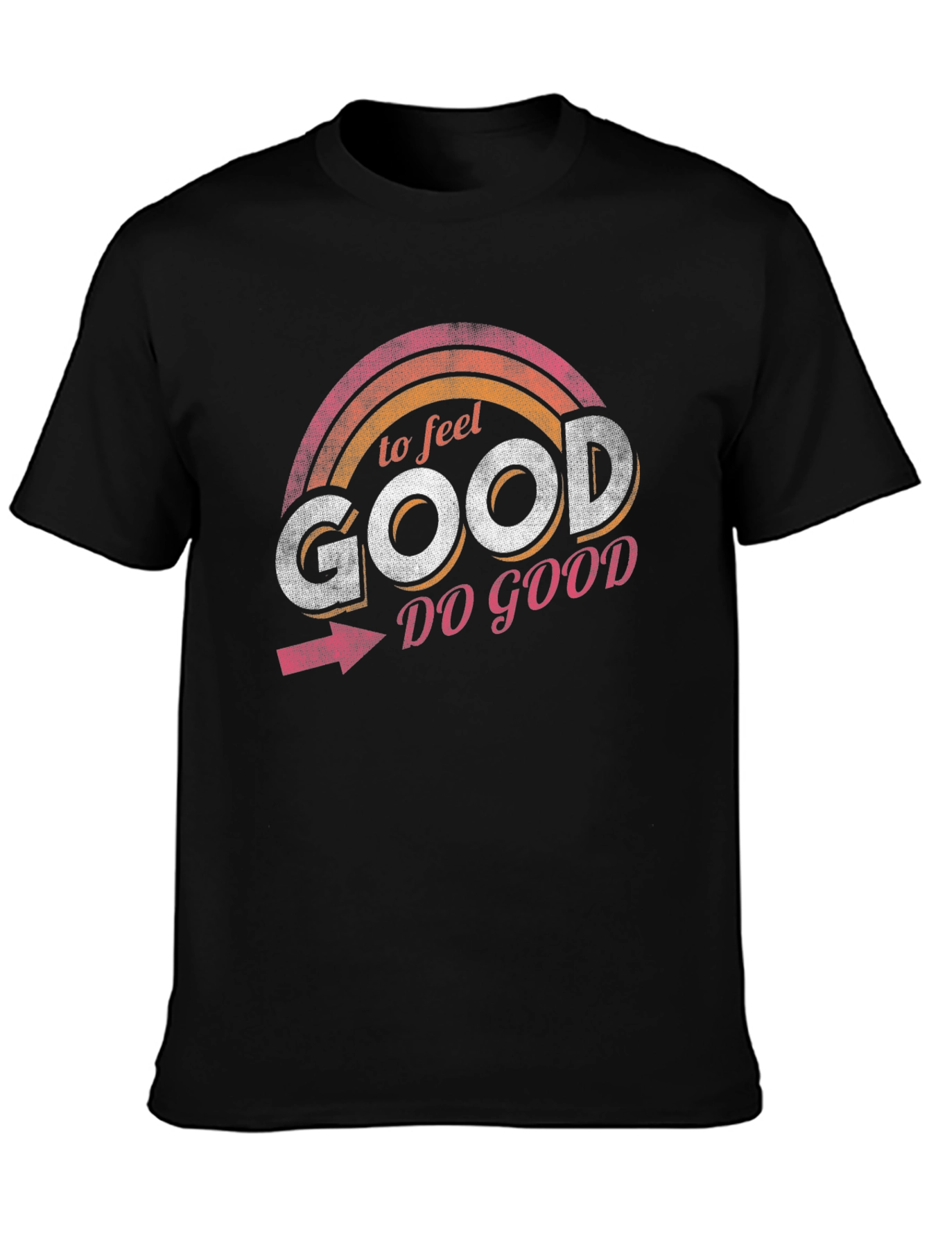 To Feel Good Do Good T-Shirt
