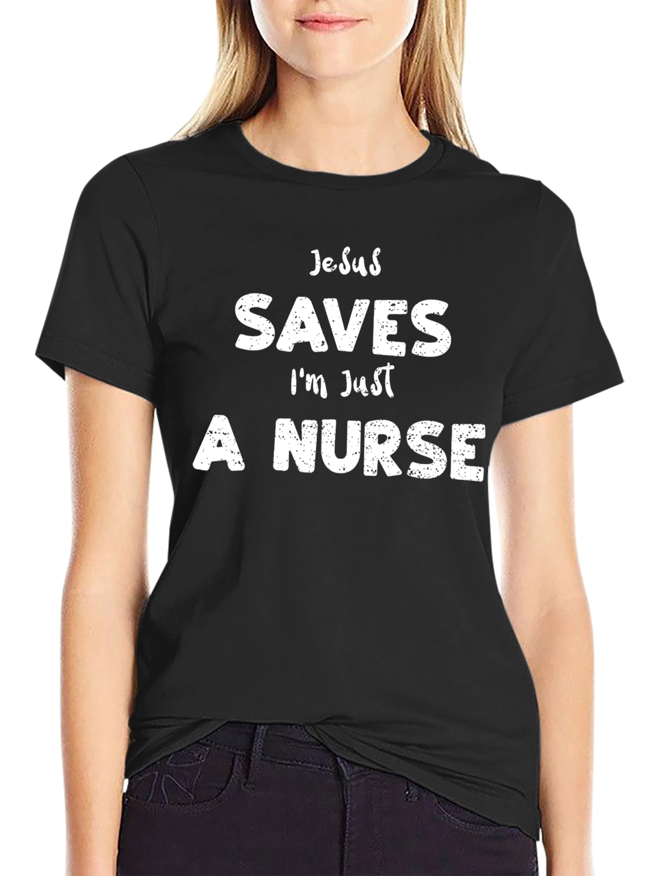 Jesus Saves Im Just A Nurse Funny T-Shirt